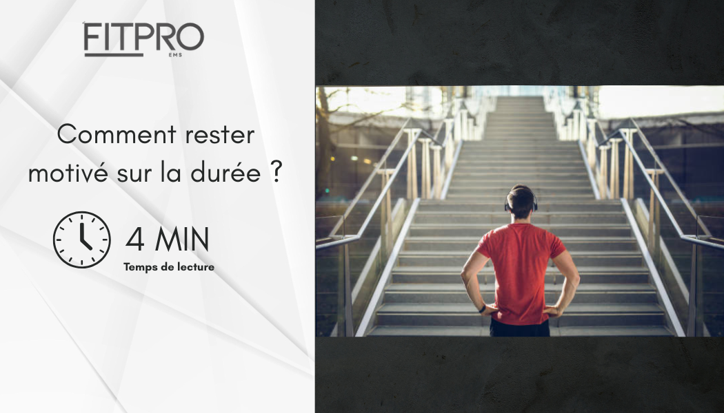 Comment rester motivé sur la durée ?